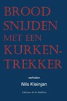 Brood snijden met een kurkentrekker - Nils Kleinjan - 9789464810431