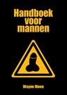 Handboek voor mannen - Wayne Moen - 9789464811988