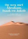 Op weg met Abraham, Isaak en Jakob - Marjolein Gommers - 9789464814354