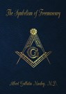 The Symbolism of Freemasonry - ALBERT GALLATIN MACKEY,  M.D. - 9789464815542