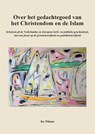 Over het gedachtegoed van het Christendom en de Islam - Ko Tilman - 9789464818055