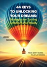 44 Keys to Unlocking Your Dreams - Jerry Morris - 9789464819465