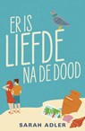 Er is liefde na de dood - Sarah Adler - 9789464821376