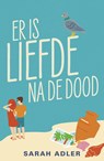 Er is liefde na de dood - Sarah Adler - 9789464821543