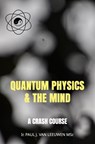 Quantum Physics & the Mind - Paul J. van Leeuwen - 9789464859355