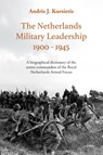 The Netherlands Military Leadership 1900 - 1945 - Andris J. Kursietis - 9789464873030