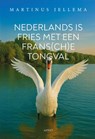 Nederlands is Fries met een Frans(ch)e tongval - Martinus Jellema - 9789464874082