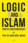 Logic and Islam Part III: Evolution issues - Magd Abdel Wahab - 9789464874310