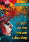 25 jaar en een hersenschudding - Chantal Manrho - 9789464890389