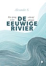 De eeuwige rivier - Alexander S. - 9789464892918