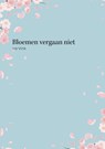 Bloemen vergaan niet - Iris Vink - 9789464916065