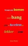 Waarom bomen niet bang zijn en koeien zo lekker zen - Arjan Mulder - 9789464920277