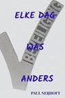 Elke dag was anders - Paul Neijhoft - 9789464920734