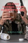No estoy enfermo, acabo de pasar por algo - Lorena Perez - 9789464920994