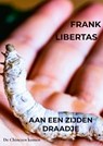 Aan een Zijden Draadje - Frank Libertas - 9789464926279