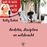 Ambitie, discipline en wilskracht - Kelly Batist - 9789464931020