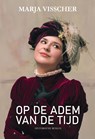 Op de adem van de tijd - Marja Visscher - 9789464931518