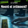 Moord of zelfmoord? - Liz Luyben - 9789464931563