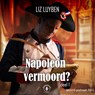 Napoleon vermoord? - Liz Luyben - 9789464932119
