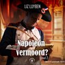 Napoleon vermoord? - Liz Luyben - 9789464932126