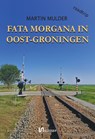 Fata Morgana in Oost-Groningen - Martin Mulder - 9789464936148