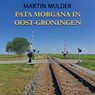 Fata Morgana in Oost-Groningen - Martin Mulder - 9789464937039