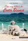 One-way ticket to the Costa Blanca - Joke Burink - 9789464938494