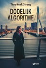 Dodelijk algoritme - Theo-Henk Streng - 9789464938920