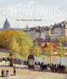 Nieuw Parijs – Van Monet tot Morisot - Frouke van Dijke ; Alexander Eiling ; Judit Geskó - 9789464941395