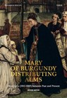 Mary of Burgundy Distributing Alms - Jan Dirk Baetens - 9789464941784