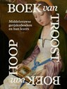 Boek van Troost Boek van Hoop – Middeleeuwse getijdenboeken en hun lezers - Emma De Nil ; Caroline Van Cauwenberge ; Evelien Hauwaerts - 9789464941944