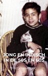 Jong en Indisch in de 50s en 60s - Fred Hamburg - 9789465014548