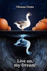 Live on, my Dream! - Oksana Ooms - 9789465014616