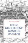 Leidse geschiedenis rond De Bakkerij - Piet Vellekoop - 9789465019505