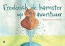 Frederick de hamster op avontuur! - Grietje Boersma-de Ruiter - 9789465092089