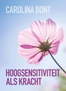 Hoogsensitiviteit als kracht - Carolina Bont - 9789465110011