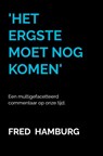 'Het ergste moet nog komen' - Fred Hamburg - 9789465120171
