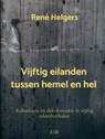 Vijftig eilanden tussen hemel en hel - René Helgers - 9789465120492