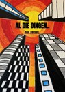 Al die dingen.. - Arie Broere - 9789465122830