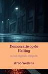 Democratie op de Helling - Arno Wellens - 9789465127743