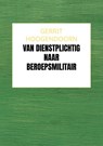 Van Dienstplichtig naar Beroepsmilitair - Gerrit Hoogendoorn - 9789465129150