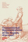 Transnational Representations of the Region, 1840-1940 - Giulia Bruna ; Marguérite Corporaal ; Chris Cusack ; Sophie van Os - 9789465150987