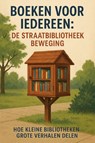 Boeken voor Iedereen: De Straatbibliotheek Beweging - Andries B.V. - 9789465191485