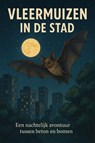 Vleermuizen in de Stad - Andries B.V. - 9789465191522