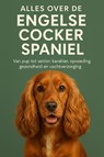 Alles over de Engelse Cocker Spaniel - Andries B.V. - 9789465191980
