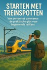 Starten met Treinspotten - Andries B.V. - 9789465192109