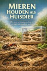 Mieren Houden als Huisdier - Andries B.V. - 9789465192321