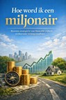 Hoe word ik een miljonair - Andries B.V. - 9789465192437