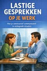 Lastige Gesprekken op je Werk - Andries B.V. - 9789465192642