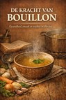 De Kracht van Bouillon - B.V. - 9789465192987